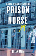 Prison Nurse Mayhem Murder And Medicine Kane Ellen