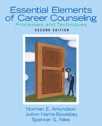 Essential Elements Of Career Counseling Processes And Techniques 2nd Edition 2nd Edition Norman E Amundson