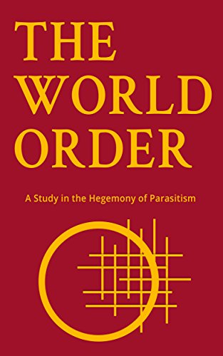 The World Order A Study In The Hegemony Of Parasitism New World Order 2nd Edition Eustace Mullins