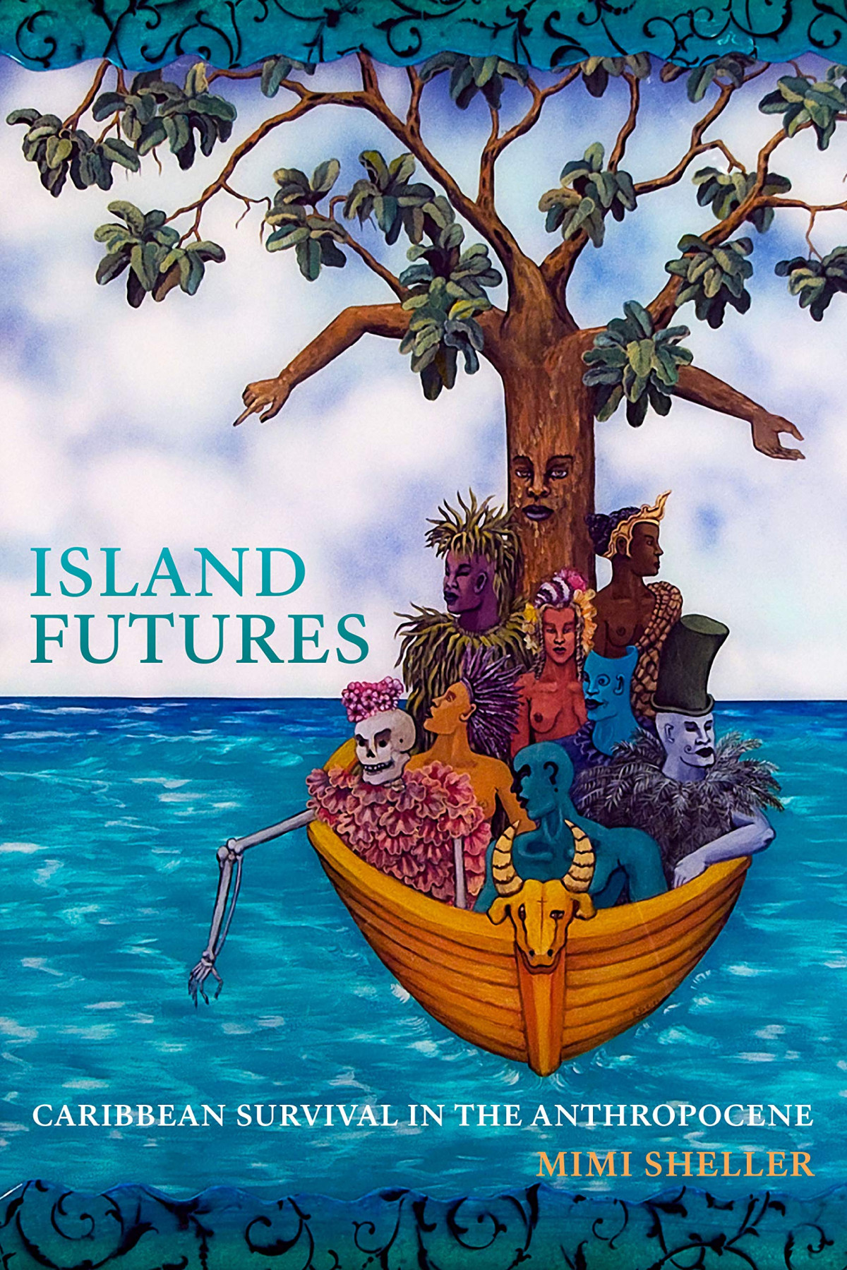 Island Futures Caribbean Survival In The Anthropocene Mimi Sheller