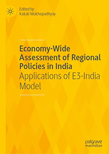 Economywide Assessment Of Regional Policies In India Applications Of E3india Model 1st Edition Kakali Mukhopadhyay Editor