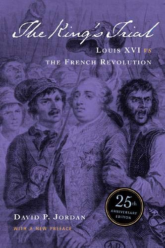 The Kings Trial Louis Xvi Vs The French Revolution David Peter Jordan