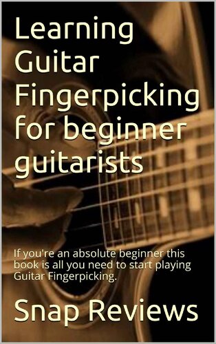Learning Guitar Fingerpicking For Beginner Guitarists If Youre An Absolute Beginner This Book Is All You Need To Start Playing Guitar Fingerpicking Snap Review