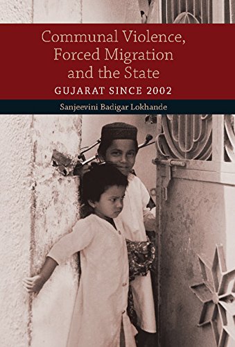 Communal Violence Forced Migration And The State Gujarat Since 2002 Sanjeevini Badigar Lokhande