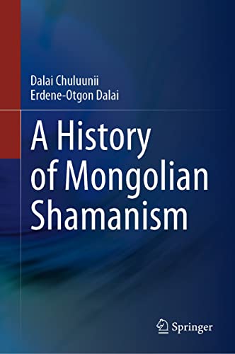 A History Of Mongolian Shamanism Dalai Chuluunii Erdeneotgon Dalai