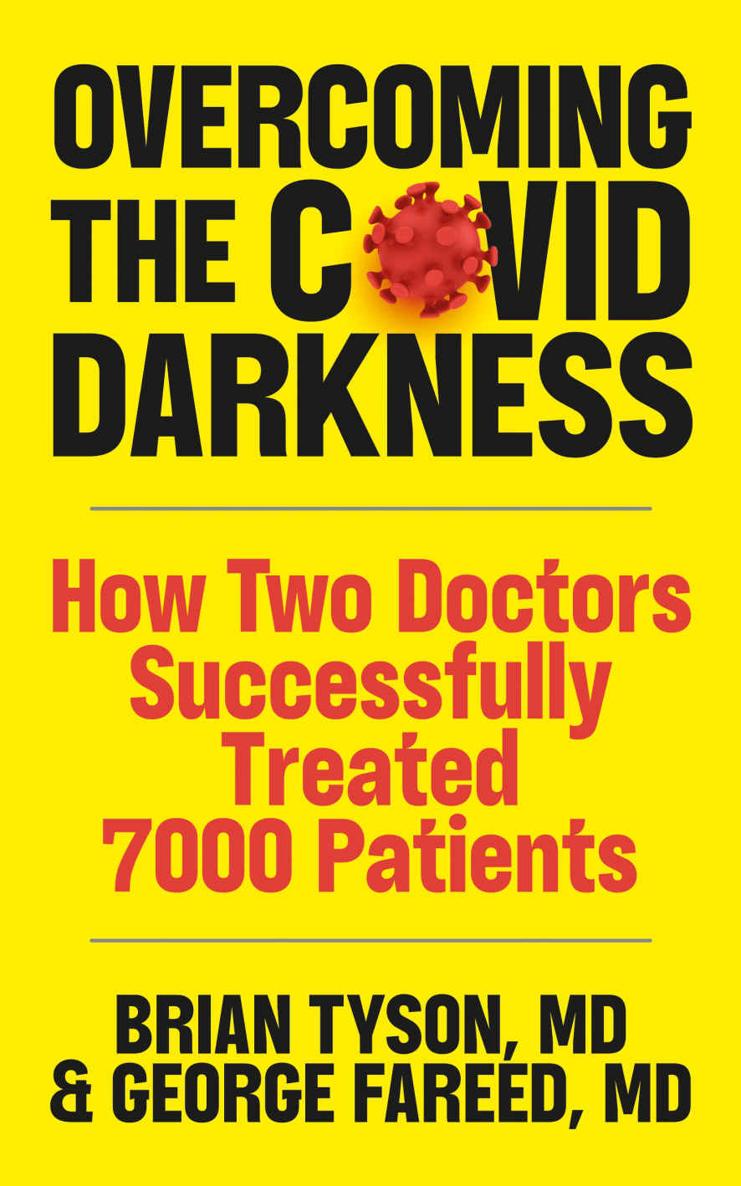 Overcoming The Covid Darkness How Two Doctors Successfully Treated 7000 Patients Brian Tyson George Fareed Mathew Crawford