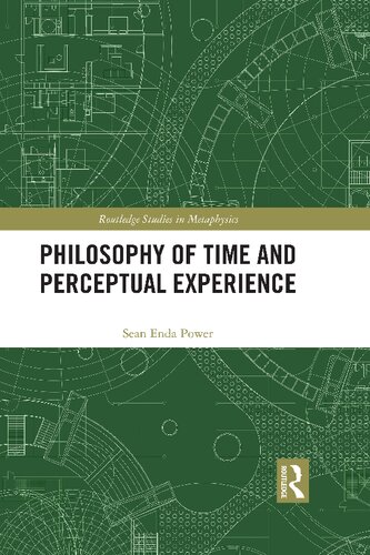 Philosophy Of Time And Perceptual Experience Sean Enda Power