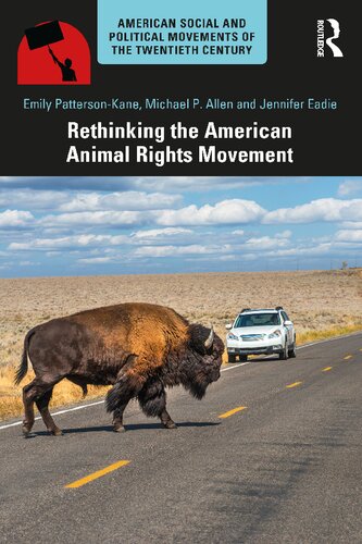 Rethinking The American Animal Rights Movement 1st Edition Emily Pattersonkane Michael P Allen Jennifer Eadie