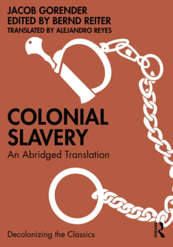 Colonial Slavery An Abridged Translation Jacob Gorender Bernd Reiter Translated And Alejandro Reyes