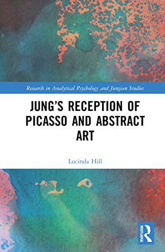 Jungs Reception Of Picasso And Abstract Art 1st Edition Lucinda Hill