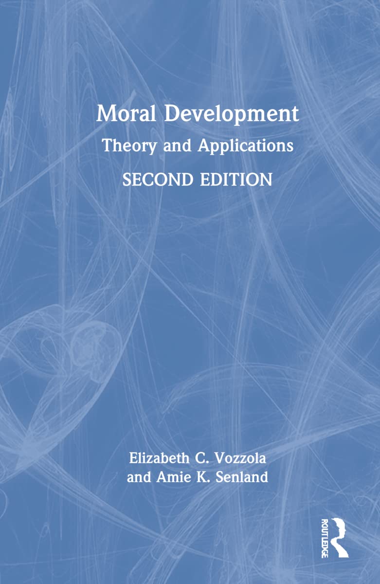 Moral Development Theory And Applications 2 Vozzola Elizabeth C Senland Amie K