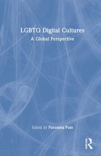 Lgbtq Digital Cultures A Global Perspective Paromita Pain