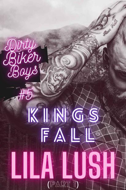 Dirty Biker Boys Kings Fall Mc Romance Book 5 Part 1 Dirty Biker Boys Series Lila Lush