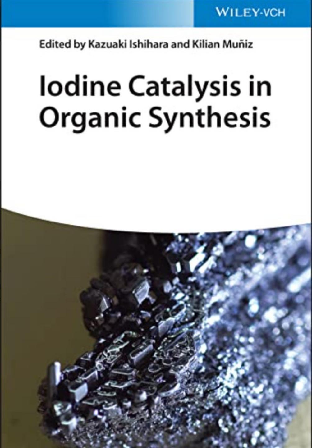 Iodine Catalysis In Organic Synthesis Ishihara Kazuaki Ed