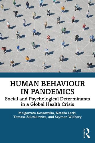 Human Behaviour In Pandemics Social And Psychological Determinants In A Global Health Crisis 1st Edition Malgorzata Kossowska
