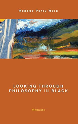 Looking Through Philosophy In Black Memoirs Mabogo Percy More