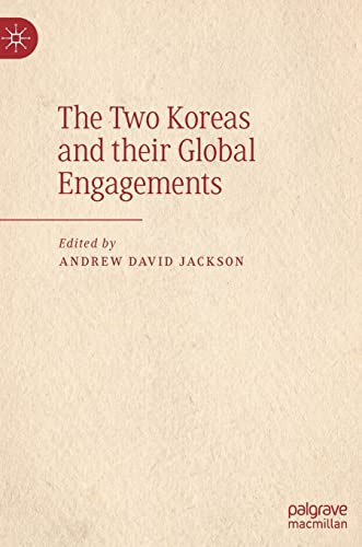 The Two Koreas And Their Global Engagements Culture Language Diaspora 1st Edition Andrew David Jackson Editor
