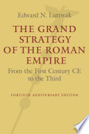 The Grand Strategy Of The Roman Empire From The First Century Ce To The Third Revised And Updated Edition Luttwak