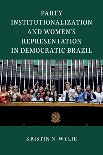 Party Institutionalization And Womens Representation In Democratic Brazil Kristin N Wylie