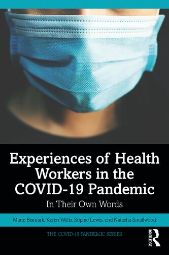 Experiences Of Health Workers In The Covid19 Pandemic In Their Own Words Marie Bismark Karen Willis Sophie Lewis Natasha Smallwood