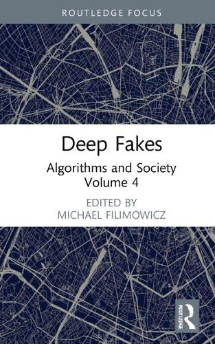 Deep Fakes Algorithms And Society Michael Filimowicz Editor