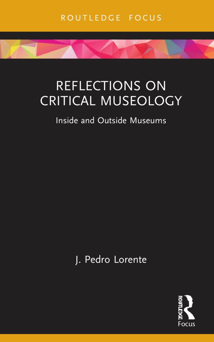 Reflections On Critical Museology Inside And Outside Museums J Pedro Lorente