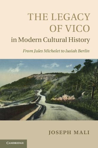 The Legacy Of Vico In Modern Cultural History From Jules Michelet To Isaiah Berlin Joseph Mali