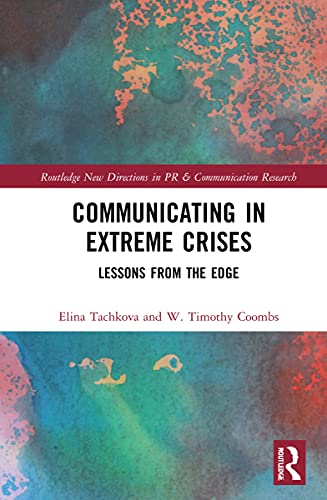 Communicating In Extreme Crises Lessons From The Edge Elina R Tachkova