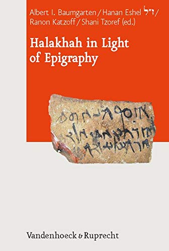 Halakhah In Light Of Epigraphy Journal Of Ancient Judaism Supplements Albert I Baumgarten Editor