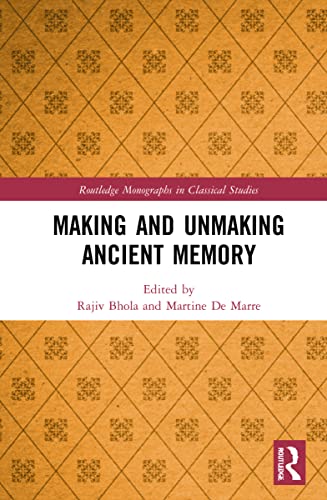 Making And Unmaking Ancient Memory Martine De Marre Editor