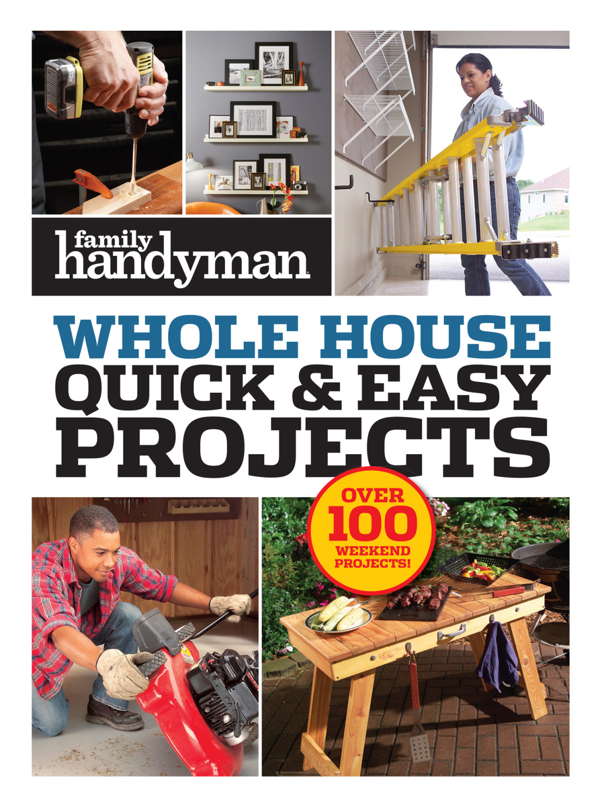 Family Handyman Quick Easy Projects Over 100 Weekend Projects Family Handyman