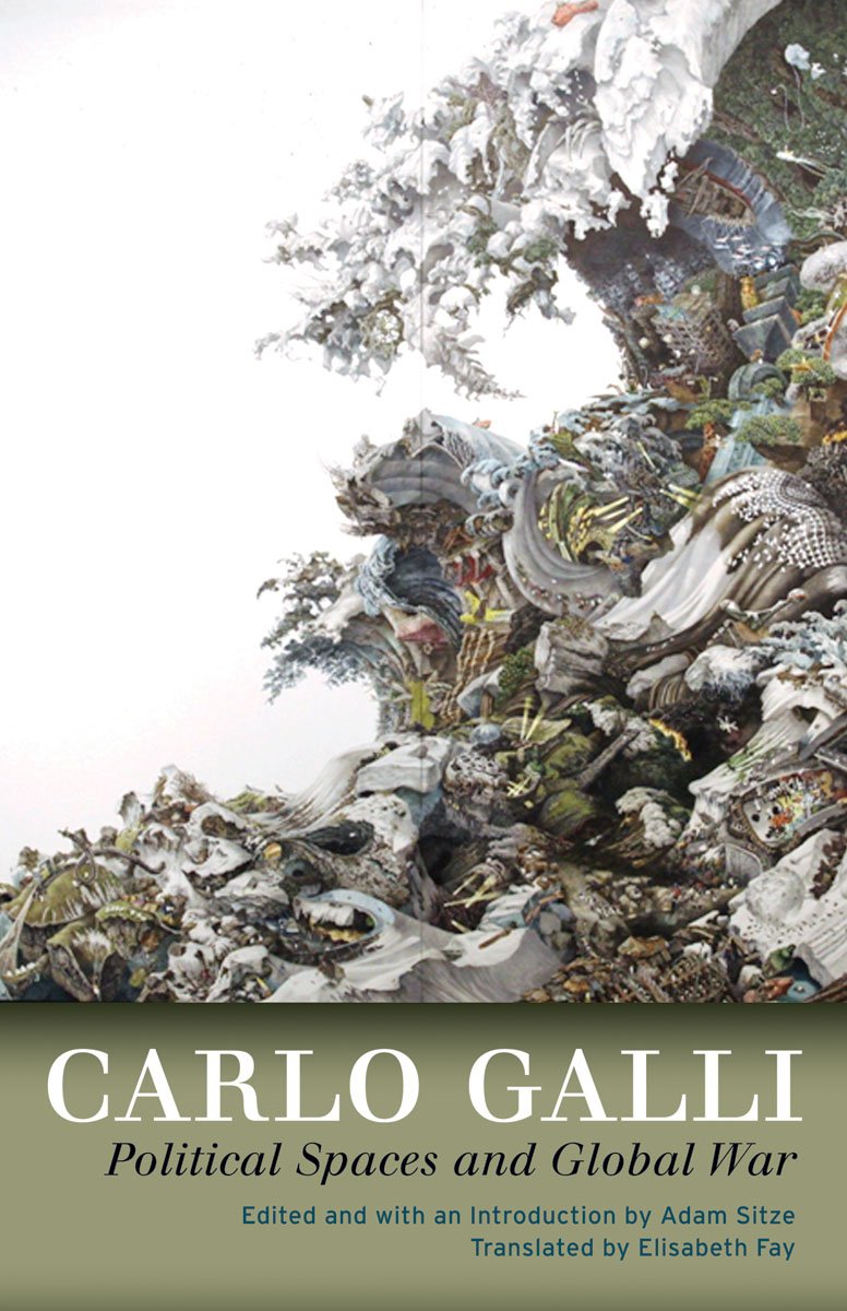 Political Spaces And Global War 1st Edition Carlo Galli Adam Sitze Editor
