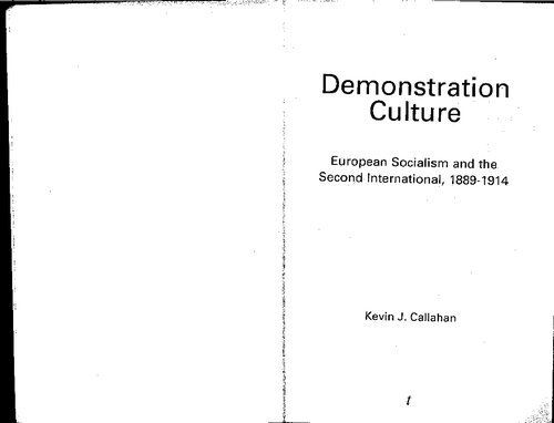 Demonstration Culture European Socialism And The Second International 18891914 Kevin J Callahan