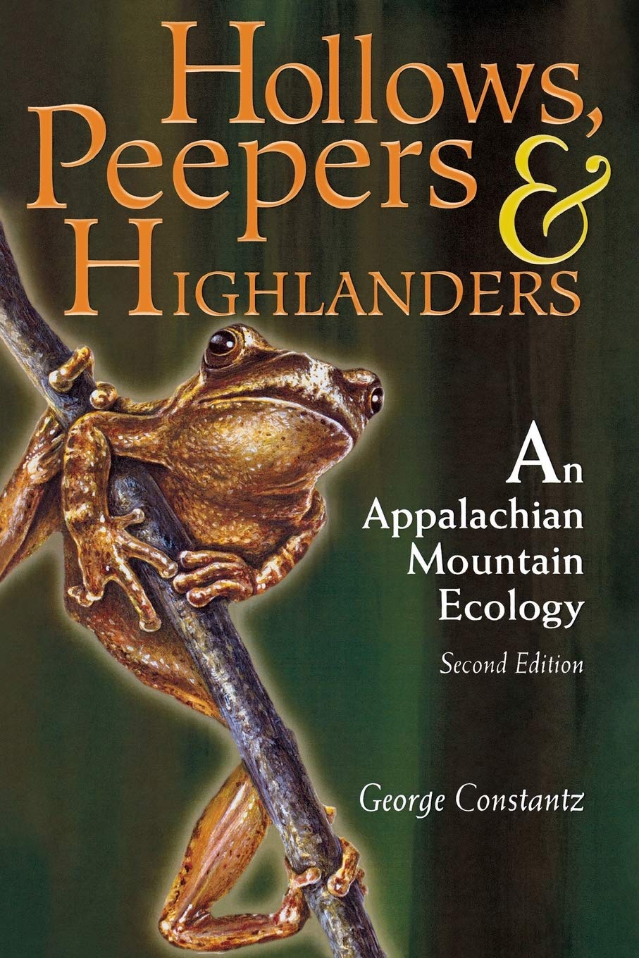 Hollows Peepers And Highlanders An Appalachian Mountain Ecology 2nd Edition George Constantz