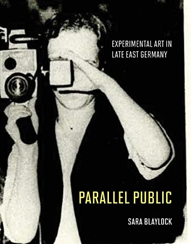 Parallel Public Experimental Art In Late East Germany Sara Blaylock