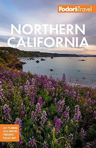 Fodors Northern California With Napa Sonoma Yosemite San Francisco Lake Tahoe The Best Road Trips Fullcolor Travel Guide 16th Edition Fodors Travel Guides