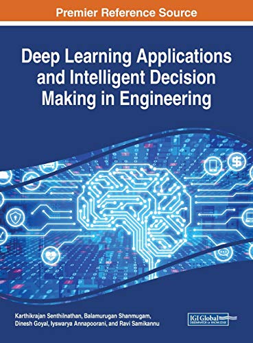 Deep Learning Applications And Intelligent Decision Making In Engineering 1st Edition Balamurugan Shanmugam Editor