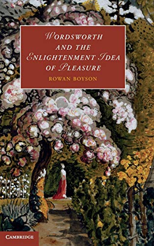 Wordsworth And The Enlightenment Idea Of Pleasure 1st Edition Rowan Boyson