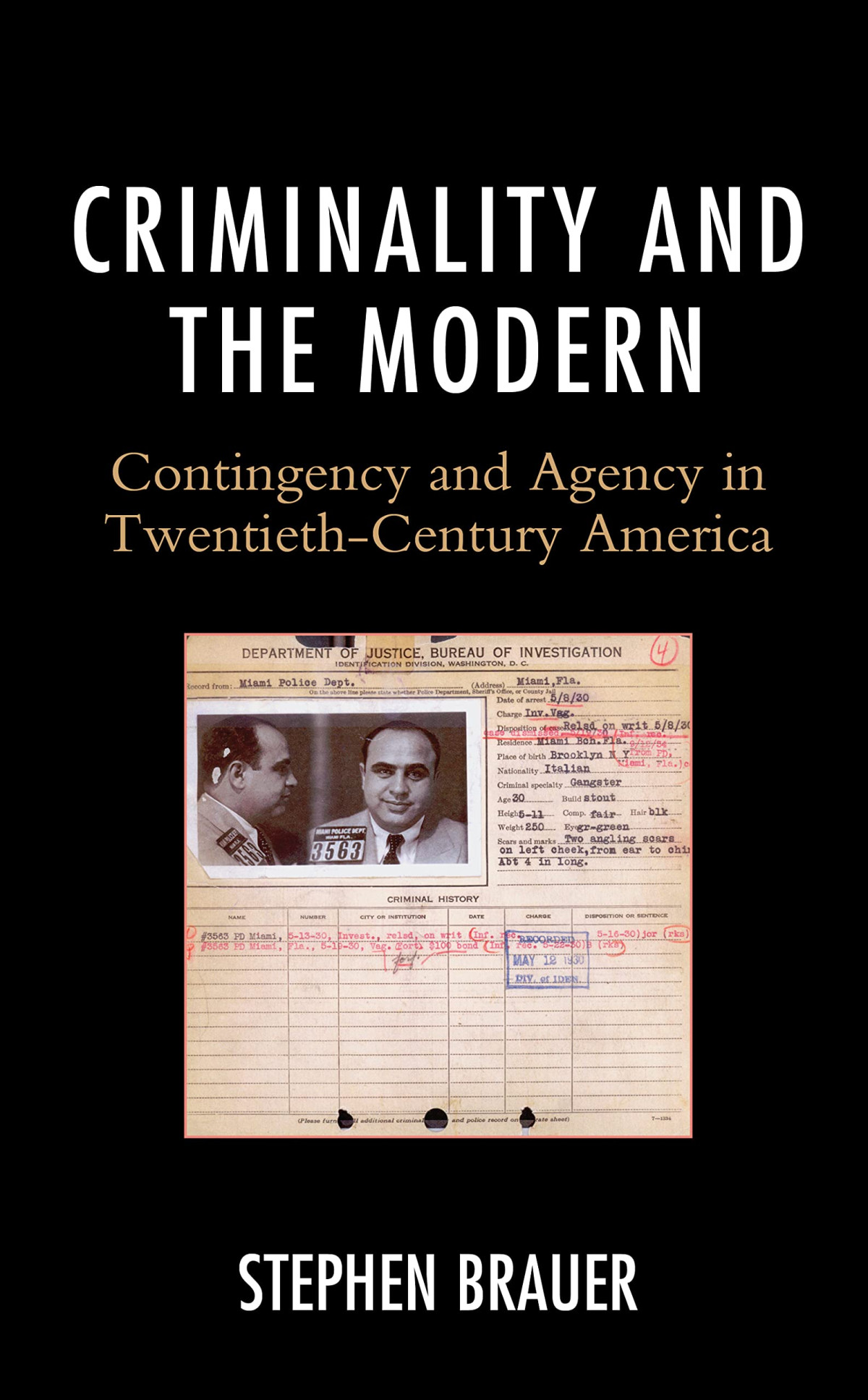 Criminality And The Modern Contingency And Agency In Twentiethcentury America Stephen Brauer