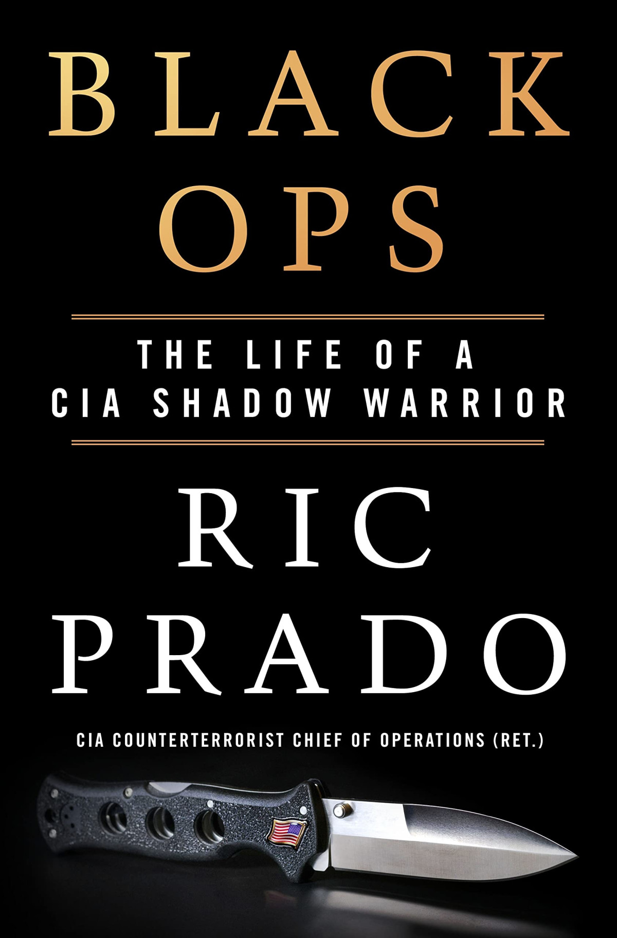 Black Ops The Life Of A Cia Shadow Warrior Ric Prado
