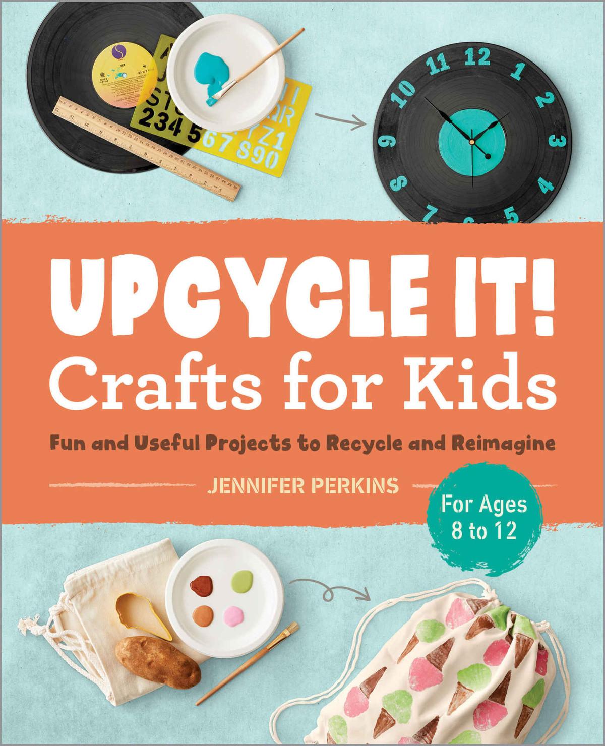 Upcycle It Crafts For Kids Ages 812 Jennifer Perkins