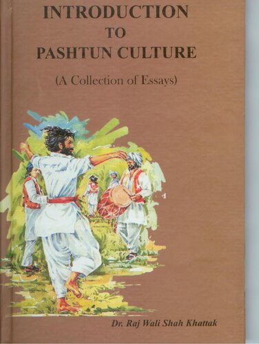 An Introduction To Pakhtun Culture A Collection Of Essays Raj Wali Shah Khattak