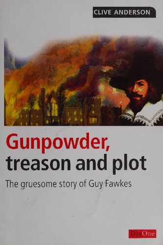 Gunpowder Treason And Plot The Gruesome Story Of Guy Fawkes Clive Anderson