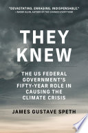 They Knew The Us Federal Governments Fiftyyear Role In Causing The Climate Crisis Speth