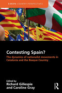 Contesting Spain The Dynamics Of Nationalist Movements In Catalonia And The Basque Country Richard Gillespie Caroline Gray