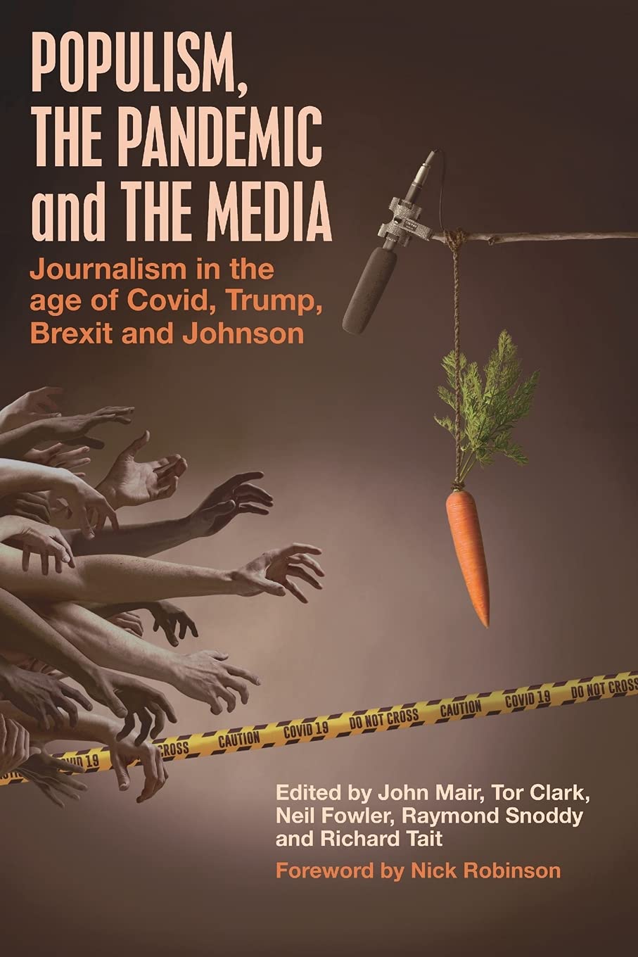 Populism The Pandemic And The Media Journalism In The Age Of Covid Trump Brexit And Johnson John Mair