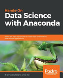 Handson Data Science With Anaconda Utilize The Right Mix Of Tools To Create Highperformance Data Science Applications Dr Yuxing Yan And James Yan