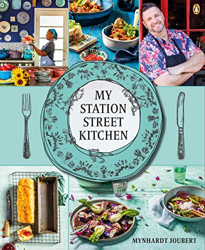 My Station Street Kitchen 1st Edition Mynhardt Joubert