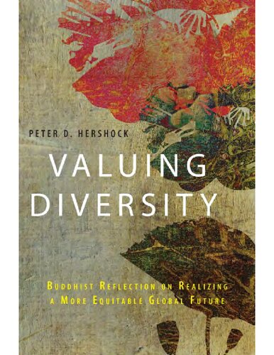 Valuing Diversity Buddhist Reflection On Realizing A More Equitable Global Future Peter D Hershock