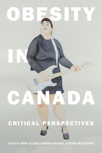 Obesity In Canada Critical Perspectives 1st Edition Jenny Ellison